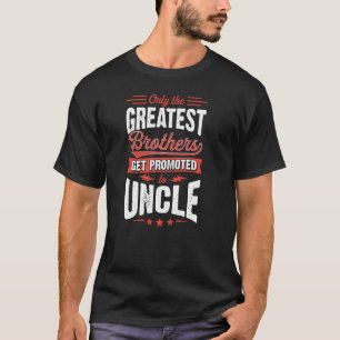 Camiseta Apenas Os Maiores Irmãos São Promovidos Ao Tio