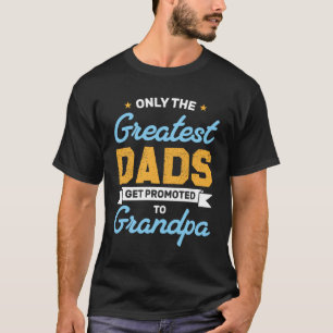 Camiseta Apenas Os Maiores Pais São Promovidos Para O Avô