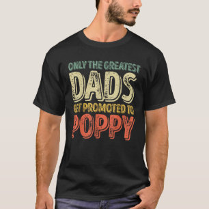 Camiseta Apenas Os Maiores Pais São Promovidos Para Poppy T