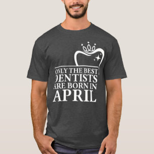 Camiseta Apenas os melhores dentistas estão nasceres em abr