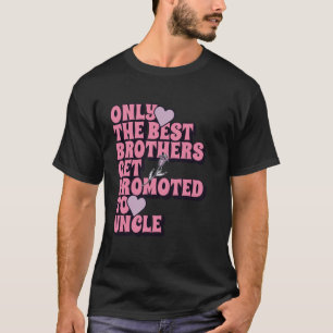 Camiseta Apenas Os Melhores Irmãos São Promovidos a Tio 202