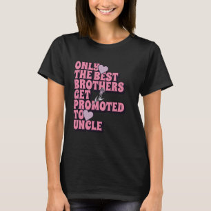 Camiseta Apenas Os Melhores Irmãos São Promovidos Para O Ti