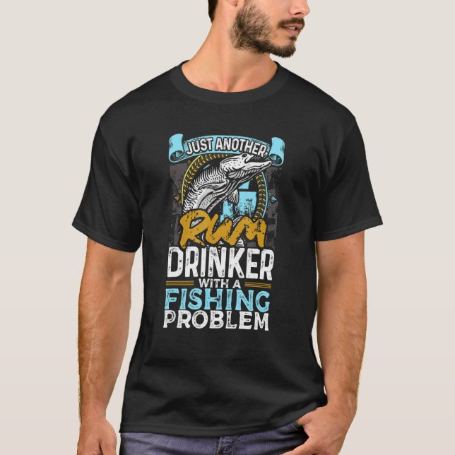 Camiseta Apenas Outro Bebê De Rum Com Um Problema De Pesca  (Frente)