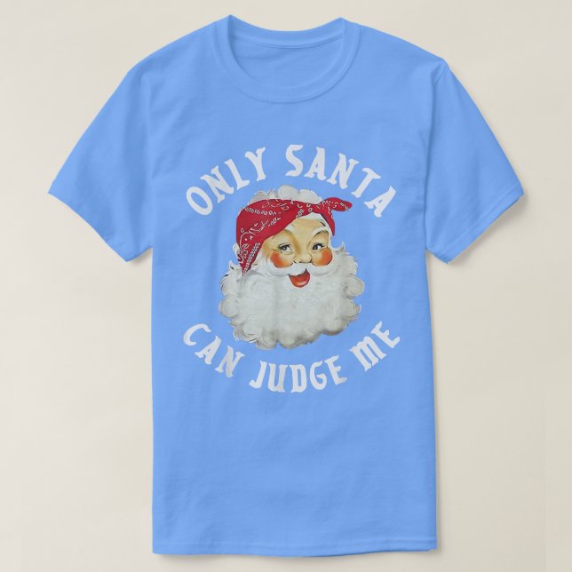 Camiseta Apenas Papais noeis Podem Me Julgar O Pai Natal (Frente do Design)