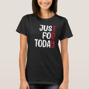 Camiseta Apenas Para Hoje Aniversário de Sobriedade Sóbrio 