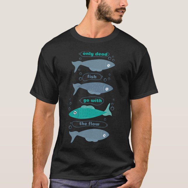 Camiseta Apenas peixes mortos vão com a correnteza (Frente)
