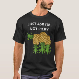 Camiseta Apenas pergunte que não sou exigente