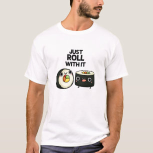 Camiseta Apenas Rode Com Ele Um Pun Gelado Sushi