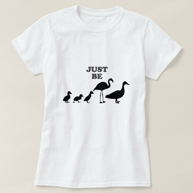 Camiseta Apenas Seja Seu Pato Flamingo Silhout (Frente do Design)