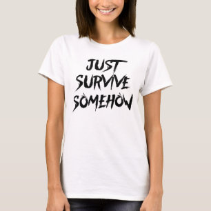 Camiseta Apenas sobreviva de algum modo
