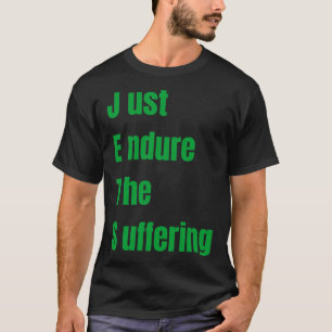 Camiseta apenas suportar o sofrimento