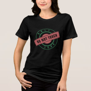 Camiseta Apenas Texto de Carimbo Olhe Não Toque Seu Present