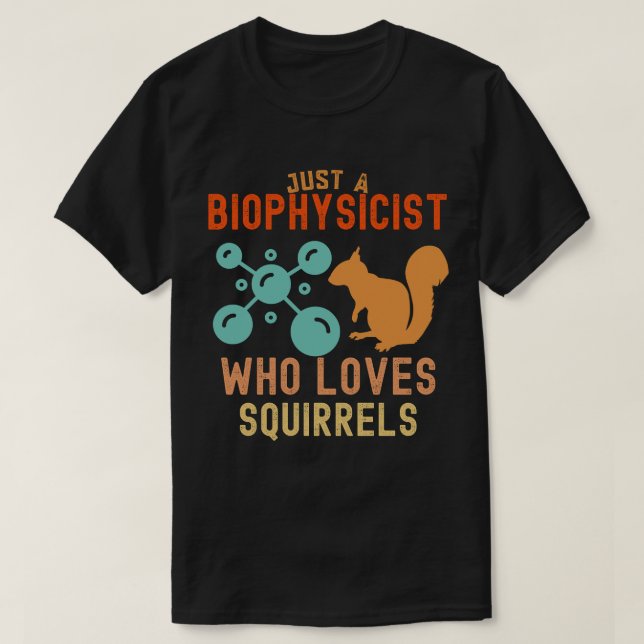 Camiseta Apenas um biofísico que ama esquilos (Frente do Design)