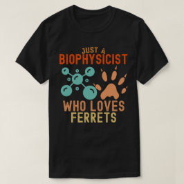 Camiseta Apenas um biofísico que ama furões