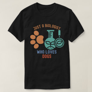 Camiseta Apenas um Biólogo que ama Cachorros, Eu adoro Biol