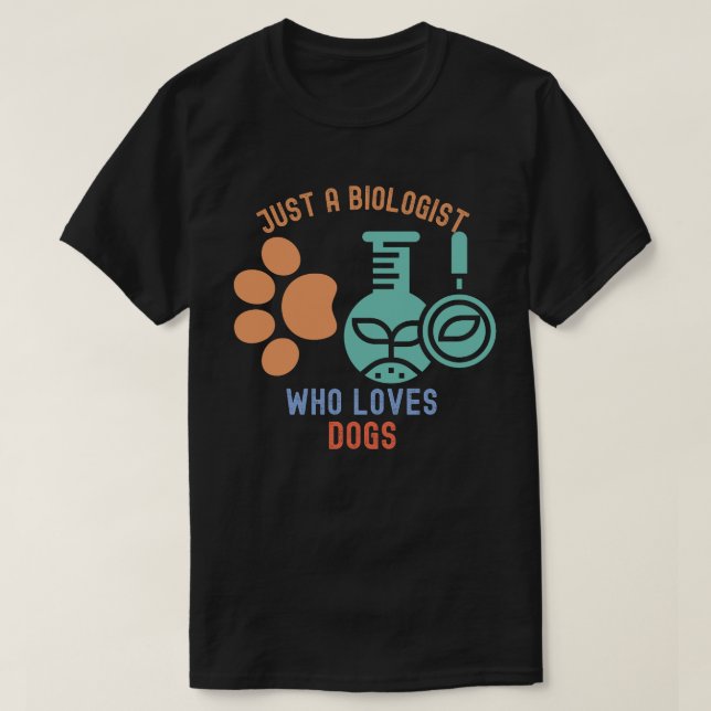 Camiseta Apenas um Biólogo que ama Cachorros, Eu adoro Biol (Frente do Design)