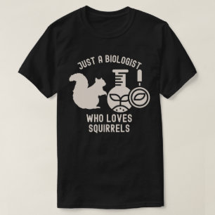 Camiseta Apenas um Biólogo Que Ama Esquilos, Citação de Bio