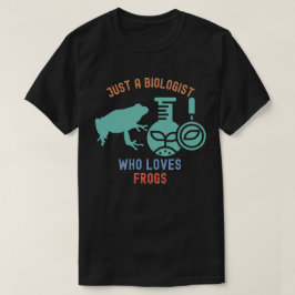 Camiseta Apenas um Biólogo Que Ama Rãs, Biologia Divertida