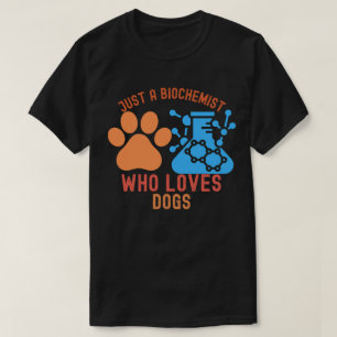 Camiseta Apenas um Bioquímico Que Ama Cachorros