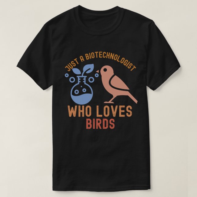 Camiseta Apenas um biotecnólogo que ama aves (Frente do Design)