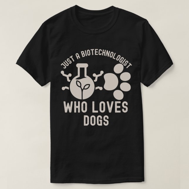 Camiseta Apenas um biotecnólogo que ama cães (Frente do Design)