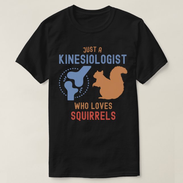 Camiseta Apenas um Cinesiologista que Ama Esquilos (Frente do Design)