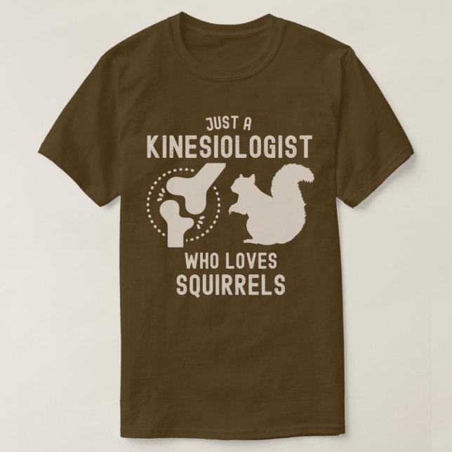 Camiseta Apenas um Cinesiologista que Ama Esquilos (Frente do Design)