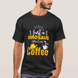 Camiseta Apenas Um Dinossauro Que Ama Café – Dinossauro Eng