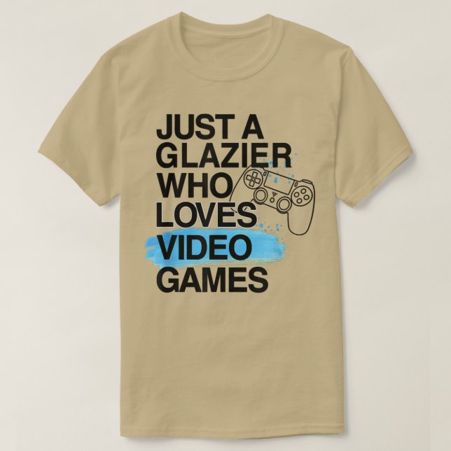 Camiseta Apenas Um Glazier Que Ama Videos games Em Um Impre (Frente do Design)