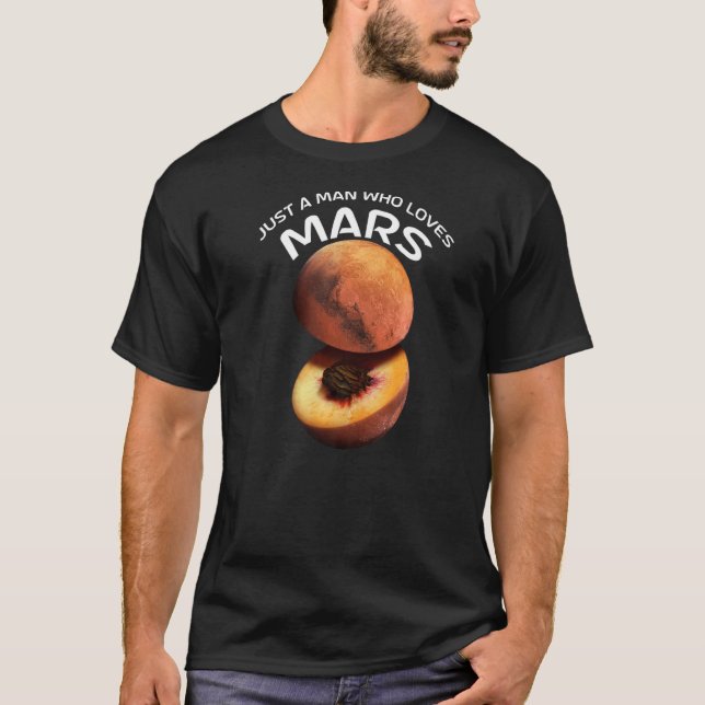 Camiseta Apenas Um Homem Que Ama Marte Para Astrônomo (Frente)