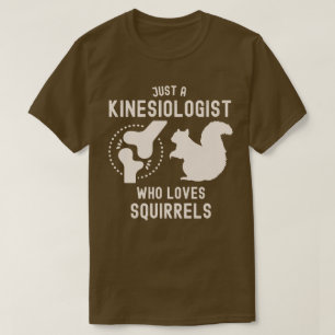 Camiseta Apenas um Kinesiologista que ama esquilos