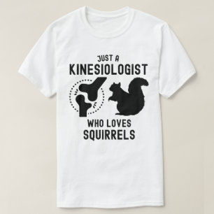 Camiseta Apenas um Kinesiologista que ama esquilos