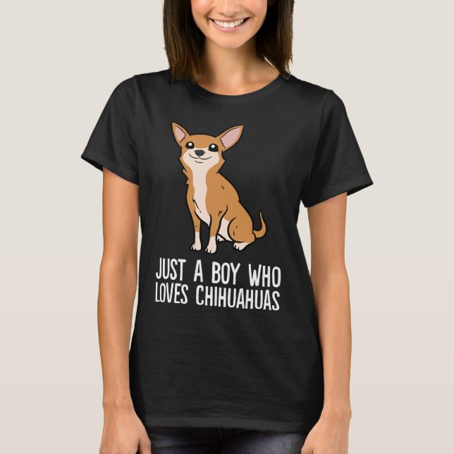 Camiseta Apenas Um Menino Que Ama Chihuahua Cães Cute Chihu (Frente)
