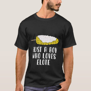 Camiseta Apenas Um Menino Que Ama Elote Corn