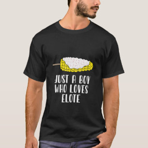 Camiseta Apenas Um Menino Que Ama Elote Corn Torrado De Rua