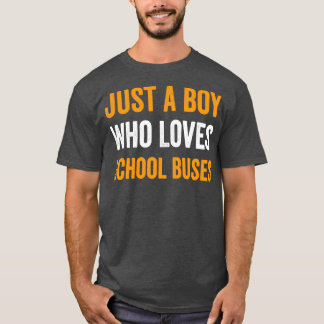 Camiseta Apenas Um Menino Que Ama Ônibus EscolarO Ônibus Cu