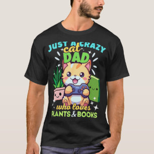 Camiseta Apenas um pai de gato gamer louco que ama plantas