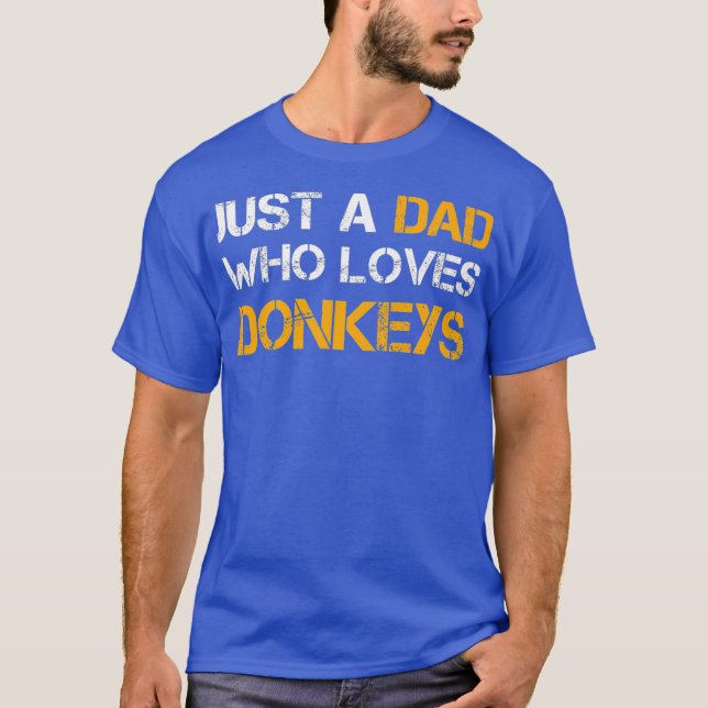 Camiseta Apenas Um Pai Que Ama Os Donkeys Fazendo Pai Engra (Frente)