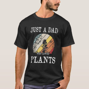 Camiseta Apenas Um Pai Que Ama Plantas Engraçadas Pelo Pai 