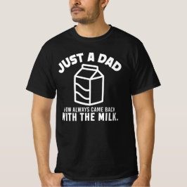 Camiseta Apenas um pai que sempre volta com o leite