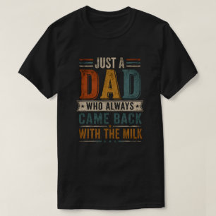 Camiseta Apenas um Pai Que Sempre Voltava Com O Leite