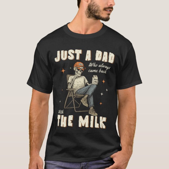 Camiseta Apenas um Pai que sempre voltou com o leite (Frente)