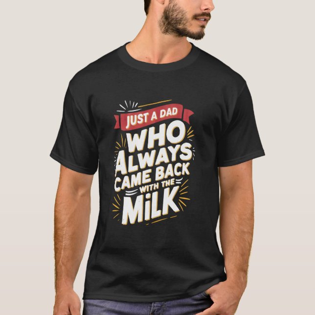 Camiseta Apenas um pai que sempre voltou com o leite Pai (Frente)