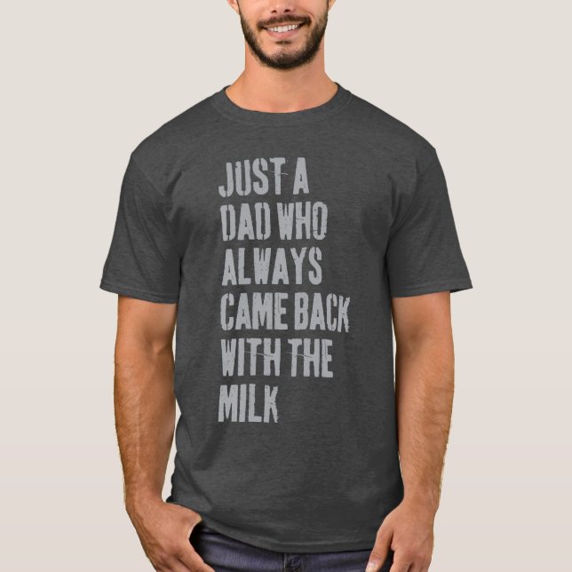 Camiseta Apenas um pai que sempre voltou com o leite Pai (Frente)