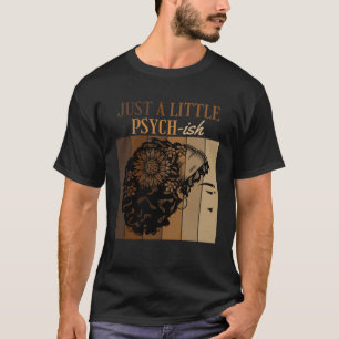 Camiseta Apenas Um Pouco De Psicologia Psicológica De Grau 