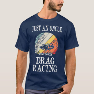 Camiseta Apenas Um Tio Que Adora Corrida De Arrasto