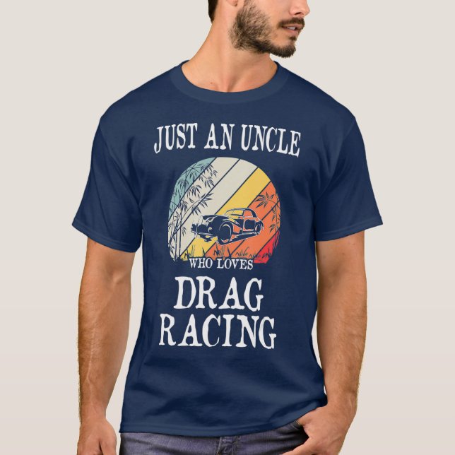Camiseta Apenas Um Tio Que Adora Corrida De Arrasto (Frente)