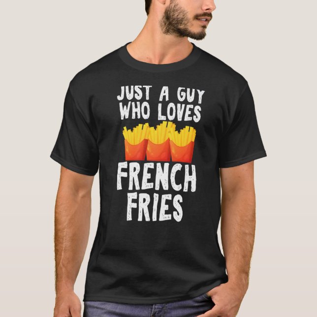 Camiseta Apenas Uma Cara Que Adora Fries Franceses Gag Comi (Frente)