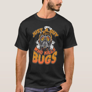 Camiseta Apenas Uma Cara Que Matar Insetos Pest Control Ext
