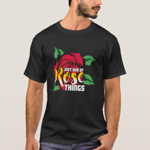 Camiseta Apenas Uma Das Coisas De Rosa Plantas E Jardim Fel